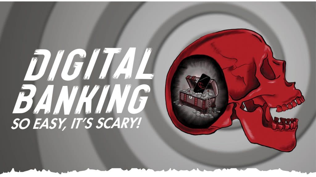 Digital Banking: So Easy, It's Scary