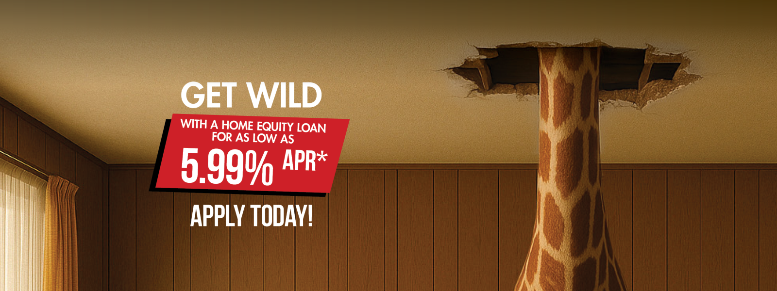 Home Equity Loans as low as 5.99% APR for a limited time. Image of a giraffe with its head bursting through the ceiling.