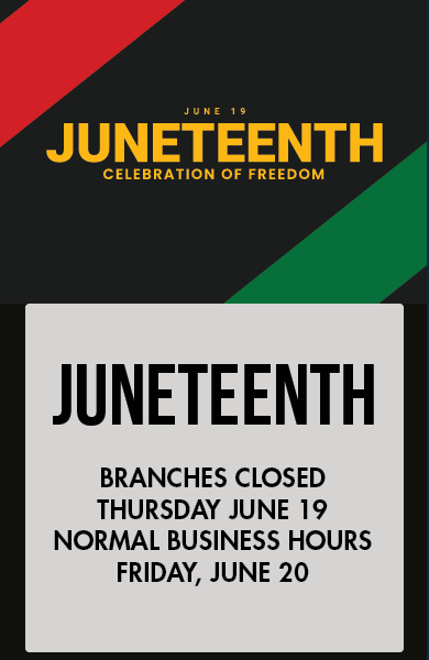 Juneteenth - all branches closed in observance on June 19