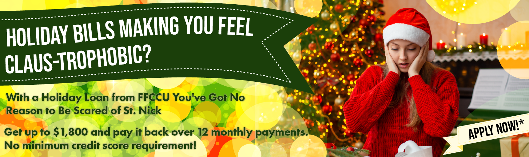 Holiday Loans available from FFCCU up to $1800. Terms and conditions apply. Image of a woman feeling claus-trophobic.