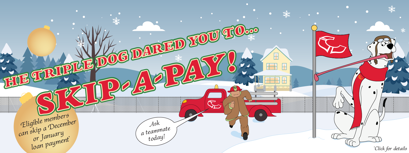 SkipAPay_Winter2025_Website Slider He triple dog dares you to Skip-A-Pay. Image of Sparky the dog getting his tongue stuck on a pole evoking the scene from "A Christmas Story."