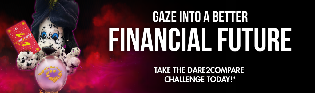 Gaze into a better financial future with Dare2Compare. Image of Spark the Dog as a fortune teller.
