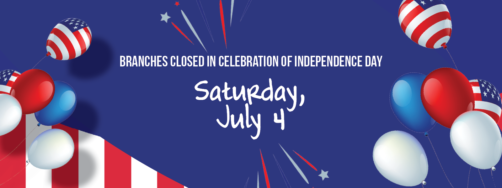All branches closed July 4