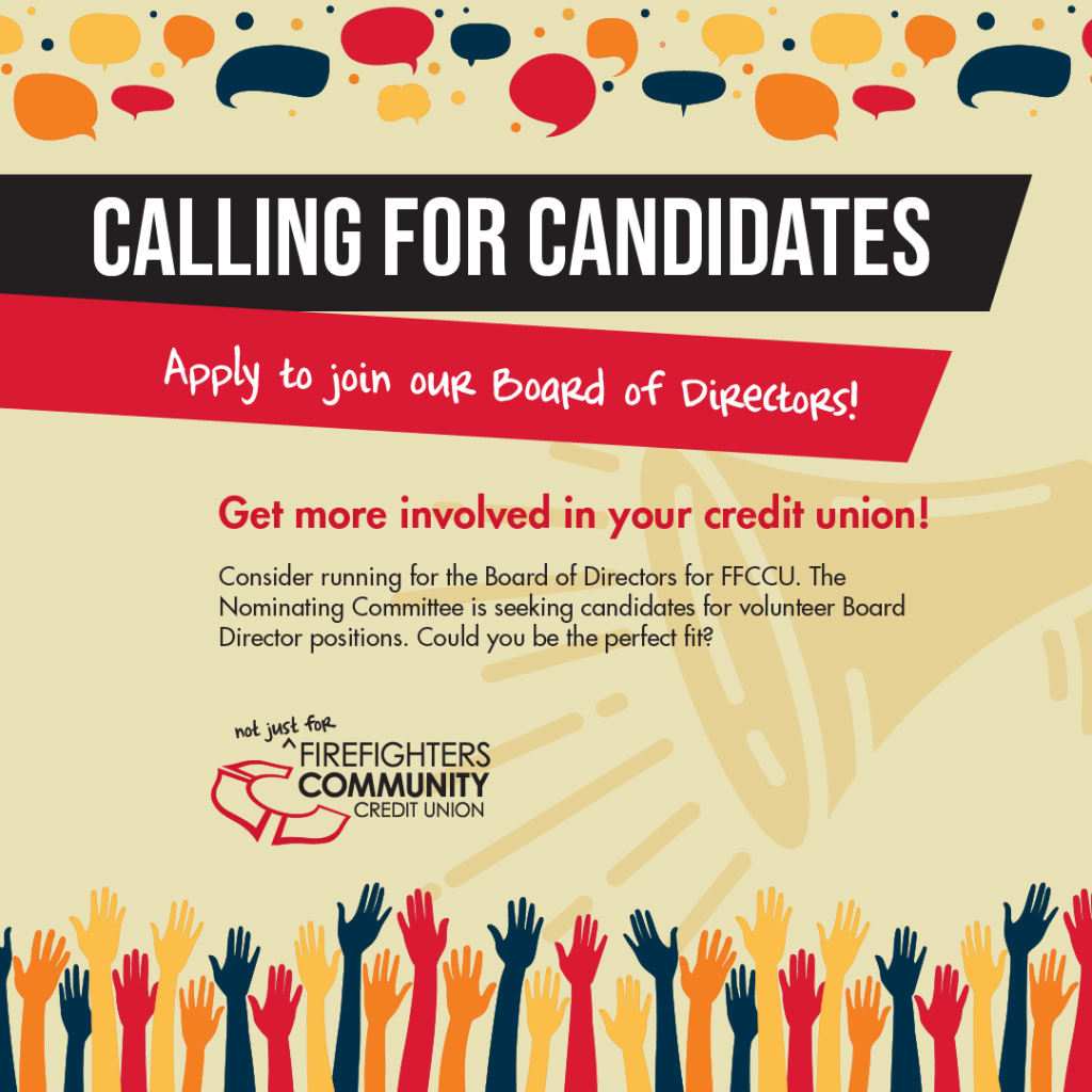 Calling for candidates for 2027 at Firefighters Community Credit Union. Join our board of directors! Dates and information are contained in this image.
